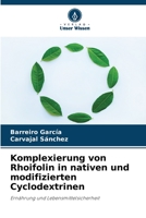 Komplexierung von Rhoifolin in nativen und modifizierten Cyclodextrinen: Ernährung und Lebensmittelsicherheit 6206290956 Book Cover