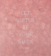 Let Virtue Be Your Guide 1942185006 Book Cover