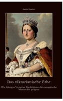 Das viktorianische Erbe: Wie Königin Victorias Nachfahren die europäische Monarchie prägten (German Edition) 3384474120 Book Cover
