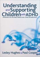 Understanding and Supporting Children with ADHD: Strategies for Teachers, Parents and Other Professionals 1412918618 Book Cover