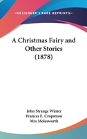 A Christmas Fairy And Other Stories 151694139X Book Cover