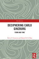 Deciphering Carlo Ginzburg: Form and Time 1032507756 Book Cover