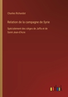 Relation de la campagne de Syrie: Spécialement des sièges de Jaffa et de Saint-Jean-d'Acre (French Edition) 3385087171 Book Cover