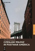 Czeslaw Milosz in Postwar America 8395669631 Book Cover