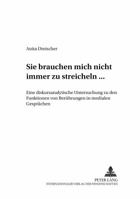 «Sie Brauchen Mich Nicht Immer Zu Streicheln ...»: Eine Diskursanalytische Untersuchung Zu Den Funktionen Von Beruehrungen in Medialen Gespraechen 3631373376 Book Cover