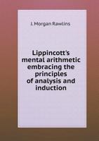 Lippincott's Mental Arithmetic: Embracing the Principles of Analysis 0559991274 Book Cover
