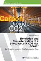 Simulation and Characterization of a Photoacoustic Co2 Gas Sensor 3639640896 Book Cover