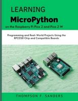 Learning MicroPython on the Raspberry Pi Pico 2 and Pico 2 W: Programming and Real-World Projects Using the RP2350 Chip and Compatible Boards (intellectual Creators series) B0G4W3XQ9C Book Cover