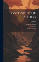 Confessions Of A Thug: In Three Volumes; Volume 3 1021768189 Book Cover