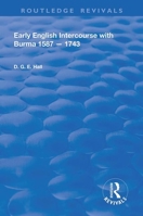 Early English Intercourse with Burma, 1587 – 1743 0367023709 Book Cover