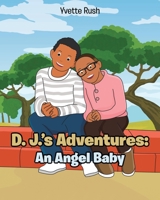 D. J.'s Adventures: An Angel Baby 1098098927 Book Cover