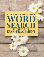 Large Print Bible Verse Word Search Puzzles for Encouragement: Learn Scripture, Inspirational Word Finds for All Ages B0C6BLPY9C Book Cover