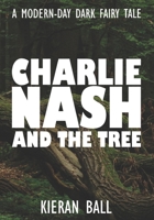 Charlie Nash and the tree 1700936018 Book Cover