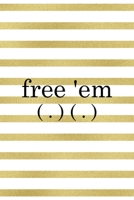 Free 'Em: All Purpose 6x9 Blank Lined Notebook Journal Way Better Than A Card Trendy Unique Gift Black And Gold Texture Fight Like A Girl 1706035950 Book Cover