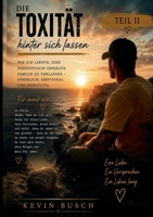 Die Toxizität hinter sich lassen Teil 2: wie ich lernte eine Narzistisch geprägte Familie zu verlassen (German Edition) 3696361437 Book Cover