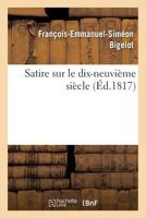 Satire Sur Le Dix-Neuvième Siècle 2019550253 Book Cover