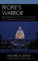 People's Warrior: John Moss and the Fight for Freedom of Information and Consumer Rights 161147471X Book Cover