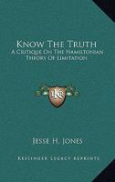 Know The Truth: A Critique On The Hamiltonian Theory Of Limitation 1163091480 Book Cover