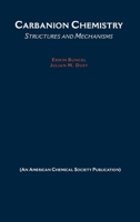 Carbanion Chemistry: Structures and Mechanisms 0841235562 Book Cover