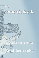 Fe comercializada: Un clamor por la verdad (Spanish Edition) B0GFGL8K75 Book Cover