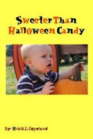 Sweeter Than Halloween Candy 1367252733 Book Cover