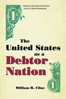 The United States as a Debtor Nation: Risks and Policy Reform 0881323993 Book Cover
