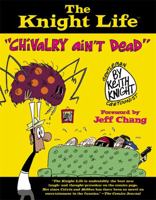 The Knight Life: "Chivalry Ain't Dead" 0446548669 Book Cover