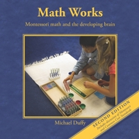Math Works: Montessori Math and the Developing Brain 0939195445 Book Cover