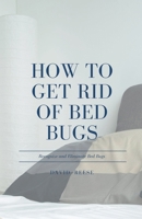 How to Get Rid of Bed Bugs: Recognize and Eliminate Bed Bugs B09N7Y2H5K Book Cover