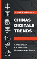 Chinas Digitale Trends: Anregungen für deutsche Unternehmer: innen 3756850722 Book Cover