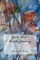 Good News! on the Journey 1517226902 Book Cover