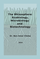 The Rhizosphere: Ecobiology, Microbiology and Biotechnology (Egyptian Edition) 1470952653 Book Cover