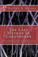 The Last Matron of Coranderrk: Natalie Robarts's Diary of the Final Years of Coranderrk Aboriginal Station, 1909-1924 1534626026 Book Cover