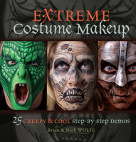 Extreme Costume Makeup: 25 Creepy & Cool Step-By-Step Demos 1440328323 Book Cover