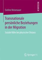 Transnationale Personliche Beziehungen in Der Migration: Soziale Nahe Bei Physischer Distanz 3658144904 Book Cover