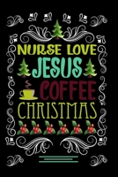 NURSE LOVE JESUS COFFEE CHRISTMAS Blank Line journal: Christmas Coffee journal & notebook Diary / Christmas & Coffee Lover Gift Gift for NURSE 1676779884 Book Cover