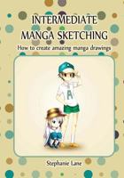 Intermediate Manga Sketching: How to create amazing manga drawings 1974432475 Book Cover