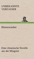 Blumenzauber (Novelle Aus Der Mingzeit) 3842487967 Book Cover