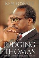 Judging Thomas: The Life and Times of Clarence Thomas 0060527226 Book Cover