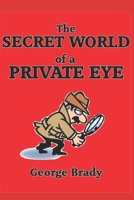 The Secret World of a Private Eye 1717999832 Book Cover