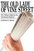 The Old Lady of Vine Street: The Valiant Fight for the Cincinnati Enquirer 1440120587 Book Cover