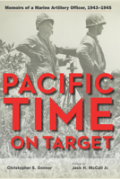 Pacific Time on Target: Memoirs of a Marine Artillery Officer, 1943-1945 1606351206 Book Cover