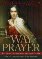 Teresa of Avila: The Way of Prayer: Selected Spiritual Writings 156548181X Book Cover