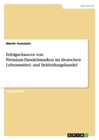 Erfolgschancen Von Premium-Handelsmarken Im Deutschen Lebensmittel- Und Bekleidungshandel 3638935957 Book Cover