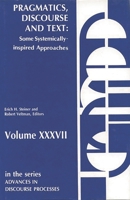 Pragmatics, Discourse and Text: Some Systemically Inspired Approaches (Advances in Discourse Processes) 0893915467 Book Cover