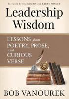 Leadership Wisdom: Lessons from Poetry, Prose and Curious Verse 1628652853 Book Cover