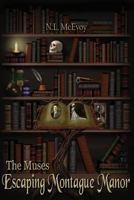 The Muses: Escaping Montague Manor 0615951449 Book Cover