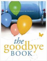 The Goodbye Book: We'll Always Be Friends 1404105247 Book Cover