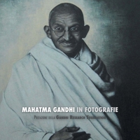 Mahatma Gandhi in Fotografie: Prefazione della Gandhi Research Foundation 1788941357 Book Cover