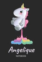 Angelique - Notebook: Blank Lined Personalized & Customized Name Rainbow Farting Unicorn School Notebook / Journal for Girls & Women. Funny Unicorn Desk Accessories for Kindergarten Writing Practise & 1073463036 Book Cover